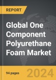 One Component Polyurethane Foam - Global Strategic Business Report- Product Image
