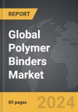 Polymer Binders - Global Strategic Business Report- Product Image