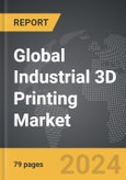 Industrial 3D Printing - Global Strategic Business Report- Product Image