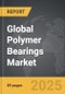 Polymer Bearings - Global Strategic Business Report - Product Thumbnail Image