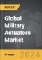 Military Actuators - Global Strategic Business Report - Product Image