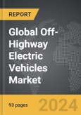 Off-Highway Electric Vehicles: Global Strategic Business Report- Product Image