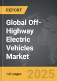 Off-Highway Electric Vehicles - Global Strategic Business Report- Product Image