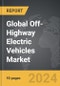 Off-Highway Electric Vehicles: Global Strategic Business Report - Product Thumbnail Image