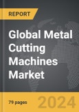 Metal Cutting Machines (MCM): Global Strategic Business Report- Product Image
