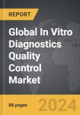 In Vitro Diagnostics (IVD) Quality Control - Global Strategic Business Report- Product Image