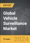 Vehicle Surveillance - Global Strategic Business Report - Product Image