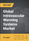 Intravascular Warming Systems - Global Strategic Business Report- Product Image