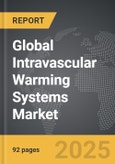 Intravascular Warming Systems - Global Strategic Business Report- Product Image