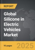 Silicone in Electric Vehicles - Global Strategic Business Report- Product Image