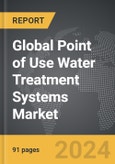 Point of Use Water Treatment Systems - Global Strategic Business Report- Product Image