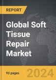 Soft Tissue Repair - Global Strategic Business Report- Product Image