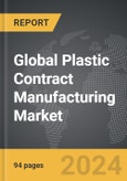 Plastic Contract Manufacturing - Global Strategic Business Report- Product Image