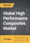High Performance Composites - Global Strategic Business Report - Product Image