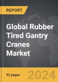 Rubber Tired Gantry (RTG) Cranes - Global Strategic Business Report- Product Image