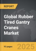 Rubber Tired Gantry (RTG) Cranes - Global Strategic Business Report- Product Image