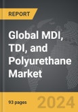 MDI, TDI, and Polyurethane - Global Strategic Business Report- Product Image