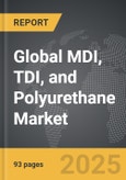 MDI, TDI, and Polyurethane - Global Strategic Business Report- Product Image