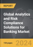 Analytics and Risk Compliance Solutions for Banking - Global Strategic Business Report- Product Image