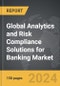 Analytics and Risk Compliance Solutions for Banking - Global Strategic Business Report - Product Thumbnail Image