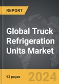 Truck Refrigeration Units - Global Strategic Business Report- Product Image