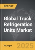 Truck Refrigeration Units - Global Strategic Business Report- Product Image