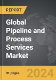 Pipeline and Process Services - Global Strategic Business Report- Product Image