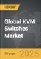 KVM Switches - Global Strategic Business Report - Product Image