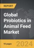 Probiotics in Animal Feed - Global Strategic Business Report- Product Image