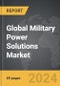 Military Power Solutions - Global Strategic Business Report - Product Image