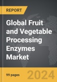 Fruit and Vegetable Processing Enzymes - Global Strategic Business Report- Product Image
