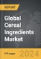 Cereal Ingredients - Global Strategic Business Report - Product Thumbnail Image