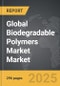Biodegradable Polymers Market - Global Strategic Business Report - Product Image