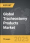 Tracheostomy Products - Global Strategic Business Report - Product Thumbnail Image