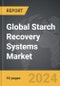 Starch Recovery Systems - Global Strategic Business Report - Product Image