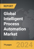 Intelligent Process Automation: Global Strategic Business Report- Product Image