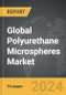 Polyurethane (PU) Microspheres - Global Strategic Business Report - Product Thumbnail Image
