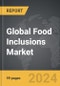 Food Inclusions - Global Strategic Business Report - Product Image