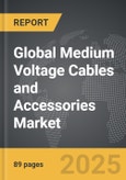 Medium Voltage Cables and Accessories - Global Strategic Business Report- Product Image