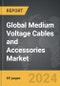 Medium Voltage Cables and Accessories - Global Strategic Business Report - Product Thumbnail Image