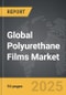 Polyurethane (PU) Films - Global Strategic Business Report - Product Thumbnail Image