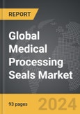 Medical Processing Seals - Global Strategic Business Report- Product Image