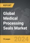 Medical Processing Seals - Global Strategic Business Report - Product Image