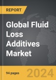 Fluid Loss Additives - Global Strategic Business Report- Product Image