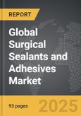 Surgical Sealants and Adhesives - Global Strategic Business Report- Product Image