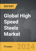 High Speed Steels - Global Strategic Business Report- Product Image