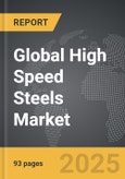 High Speed Steels: Global Strategic Business Report- Product Image