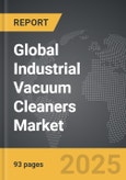 Industrial Vacuum Cleaners - Global Strategic Business Report- Product Image