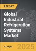 Industrial Refrigeration Systems - Global Strategic Business Report- Product Image