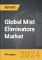 Mist Eliminators - Global Strategic Business Report - Product Thumbnail Image